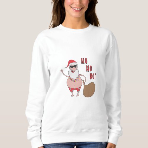 Ho Ho Ho Santa Claus Funny Sweatshirt