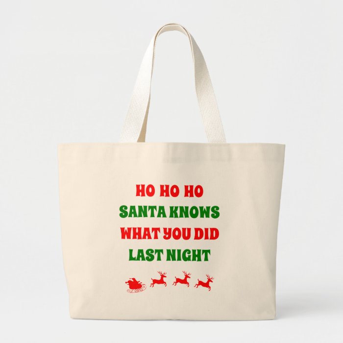 Ho Ho Ho Santa Knows What You Did Bags