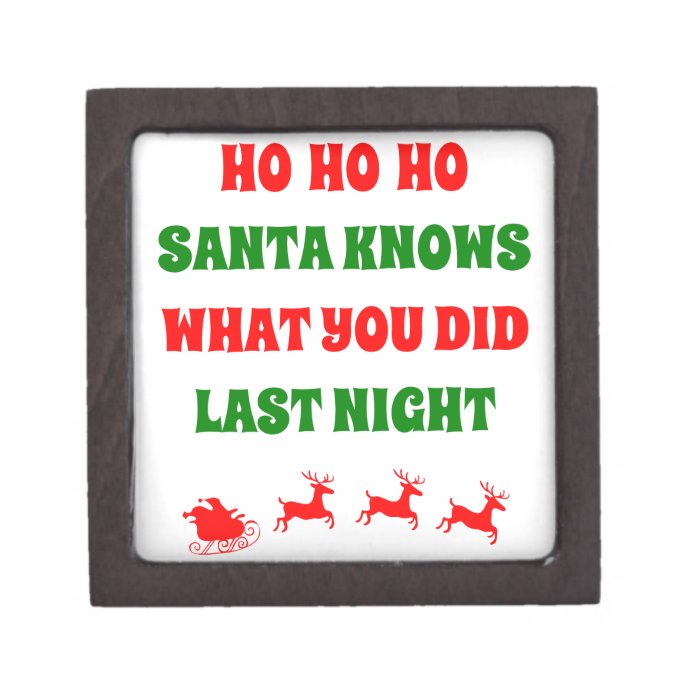 Ho Ho Ho Santa Knows What You Did Premium Trinket Box