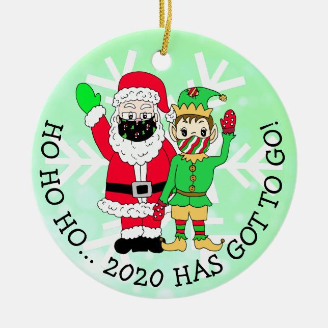 Ho Ho Ho that 2020 has got to Go! Ceramic Ornament (Front)