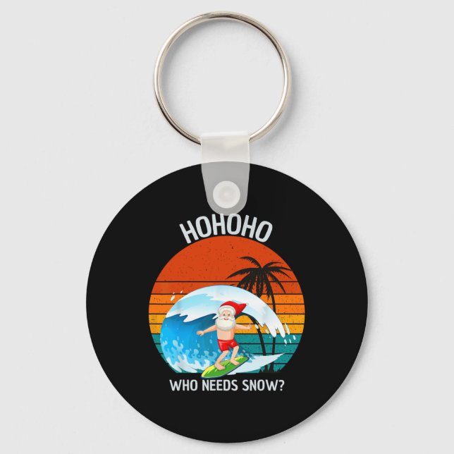Ho Ho Ho Who Needs Snow Christmas In July Funny Sa Keychain (Front)