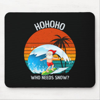Ho Ho Ho Who Needs Snow Christmas In July Funny Sa Mouse Pad