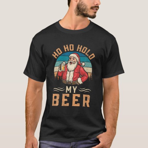 Ho Ho Hold My Beer Christmas Drinking Santa T_Shirt