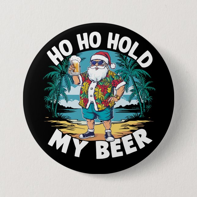 Ho Ho Hold My Beer Christmas in July Summer Santa  Button (Front)