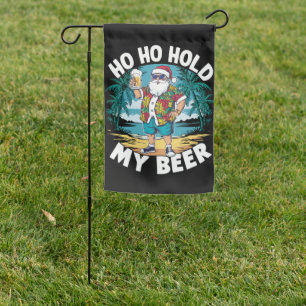 Ho Ho Hold My Beer Christmas in July Summer Santa  Garden Flag