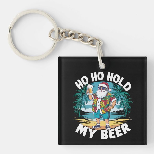 Ho Ho Hold My Beer Christmas in July Summer Santa  Keychain (Front)