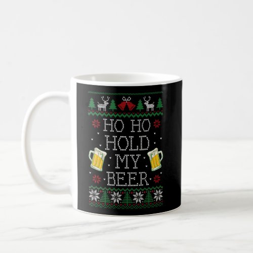 Ho Ho Hold My Beer Christmas Ugly Sweater Coffee Mug