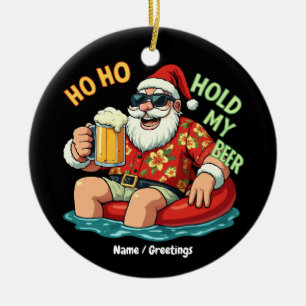 Ho Ho Hold My Beer Funny Drinking Santa Christmas Ceramic Ornament