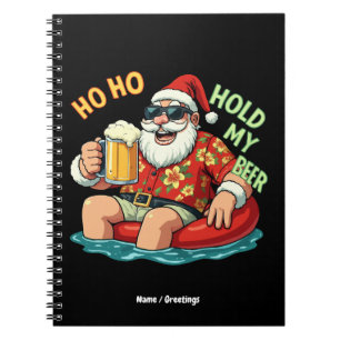 Ho Ho Hold My Beer Funny Drinking Santa Christmas Notebook