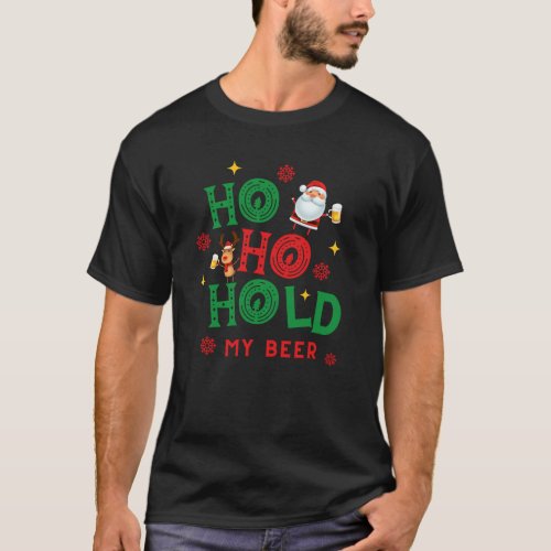 Ho Ho Hold My Beer Santa Rudolph Reindeer Funny  T_Shirt