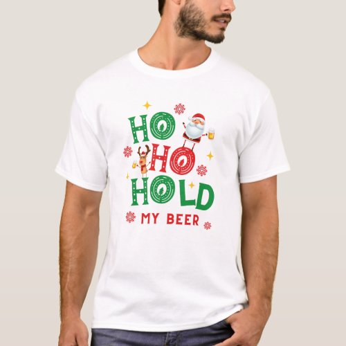 Ho Ho Hold My Beer Santa Rudolph Reindeer Funny  T T_Shirt