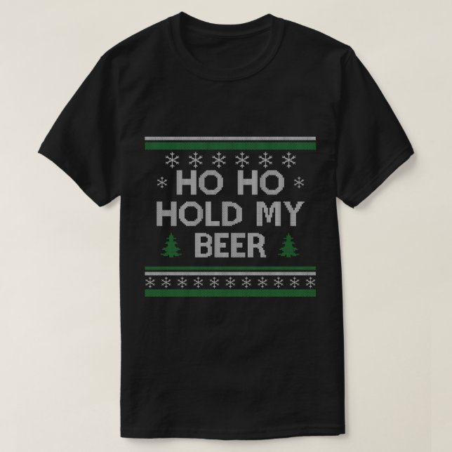 Ho Ho Hold My Beer Santa Ugly Christmas Drinking S T-Shirt (Design Front)
