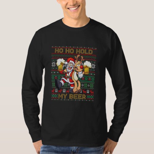 Ho Ho Hold My Beer _ Ugly Christmas Santa Reindeer T_Shirt