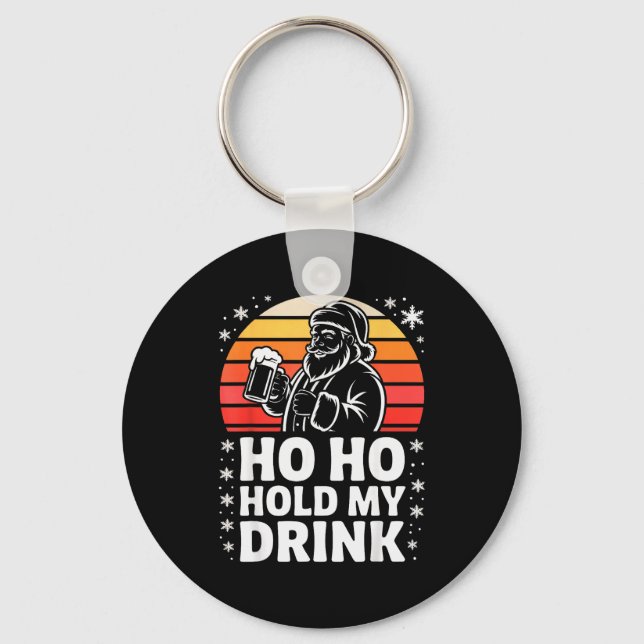 Ho Ho Hold My Drink Christmas Santa Party Humor  Keychain (Front)