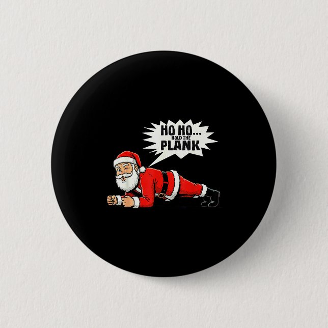 Ho Ho Hold The Plank Christmas Santa Workout Funny Button (Front)