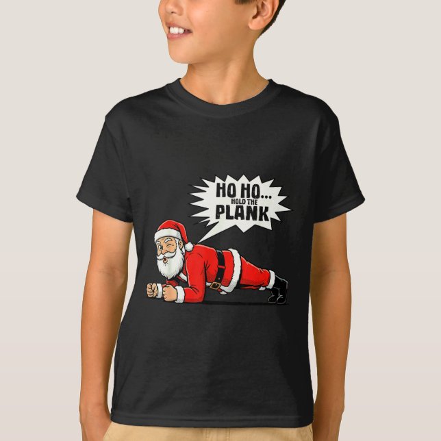Ho Ho Hold The Plank Christmas Santa Workout Funny T-Shirt (Front)