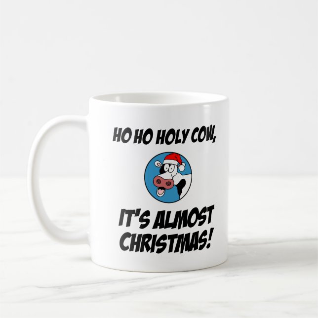 Ho Ho Holy Cow Almost Christmas Coffee Mug (Left)