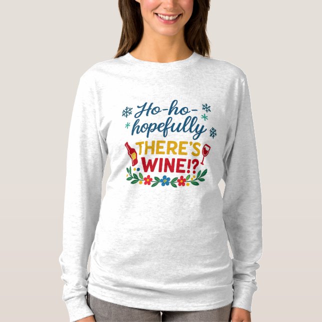 Ho Ho Hopefully There’s Wine – Funny Holiday Long  T-Shirt (Front)