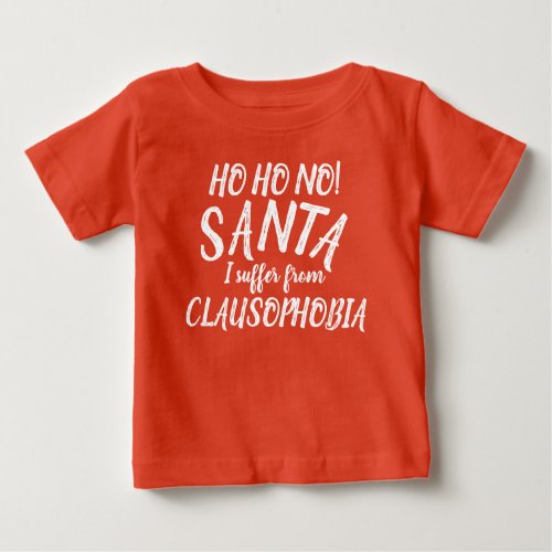 Ho Ho no Santa I suffer from Clausophobia t_shirt