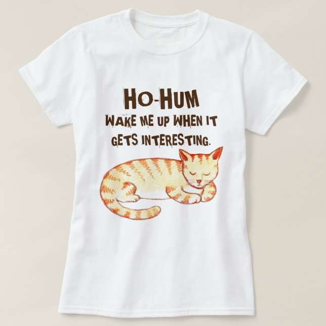 "Ho-Hum" Funny Cat Quote T-Shirt (Design Front)