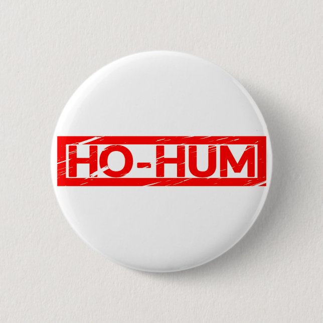 Ho-hum Stamp Button (Front)