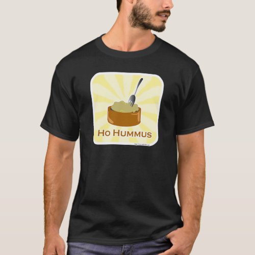 Ho Hummus Snarky Food Humor Art T_Shirt