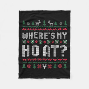 Ho Where's My Ho At Ugly Matching Couples Merry Ch Fleece Blanket