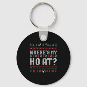 Ho Where's My Ho At Ugly Matching Couples Merry Ch Keychain