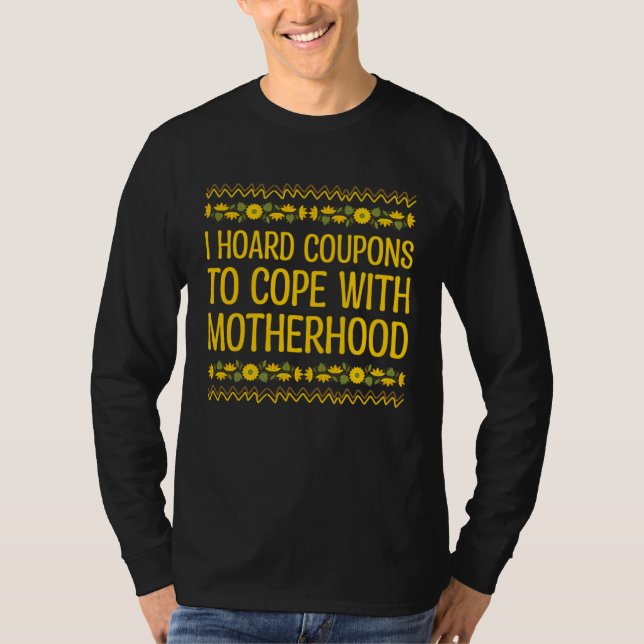 Hoard Coupons to Cope with Motherhood Mom Shopping T-Shirt (Front)