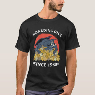Hoarding Dice Since 1980   Dragon D20 Fantasy Tabl T-Shirt