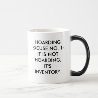 HOARDING EXCUSE NO. 1: IT IS NOT HOARDING, IT'... COLOR MORPH MUG