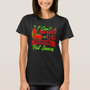 Hoarding Hot Sauces Collecting Sauce Collector T-Shirt