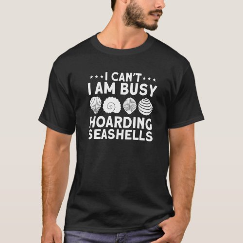 Hoarding Seashells Beach Vacation Seashell Collect T_Shirt