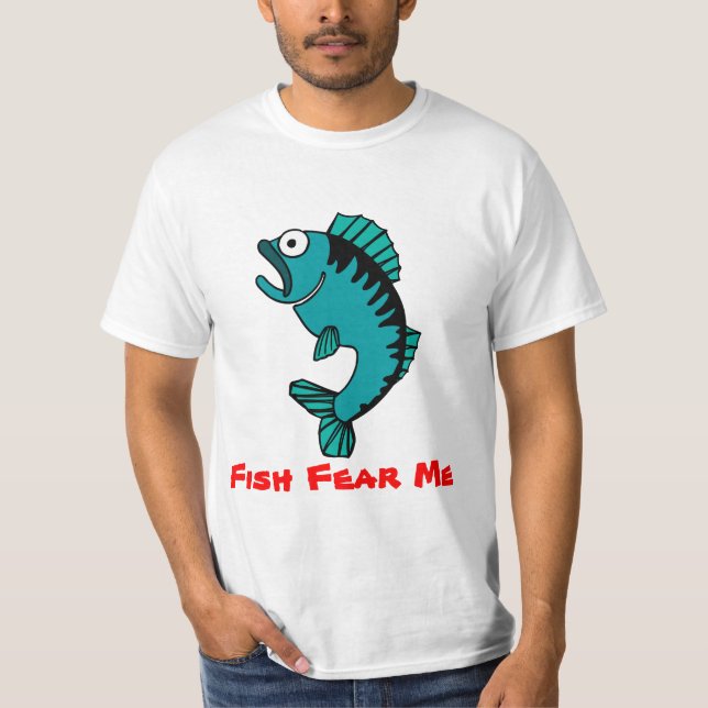 Hobby Fishing Fish Fear Me T-Shirt (Front)