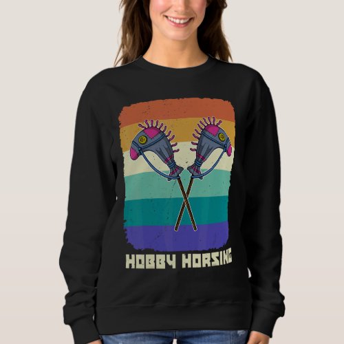 Hobby Horsing Horse Equestrian Sport Equine Girls  Sweatshirt