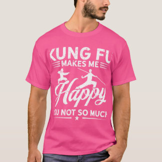 Hobby Makes Happy You Not Much - Kung Fu T-Shirt