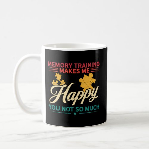 Hobby Makes Happy You Not Much _ Memory Training Coffee Mug