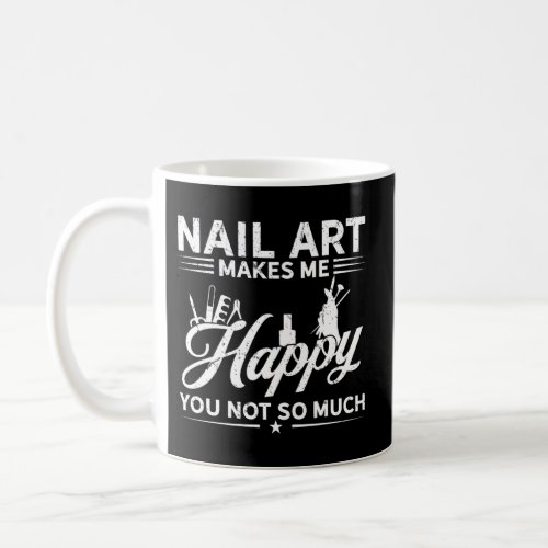 Hobby Makes Happy You Not Much _ Nail Coffee Mug