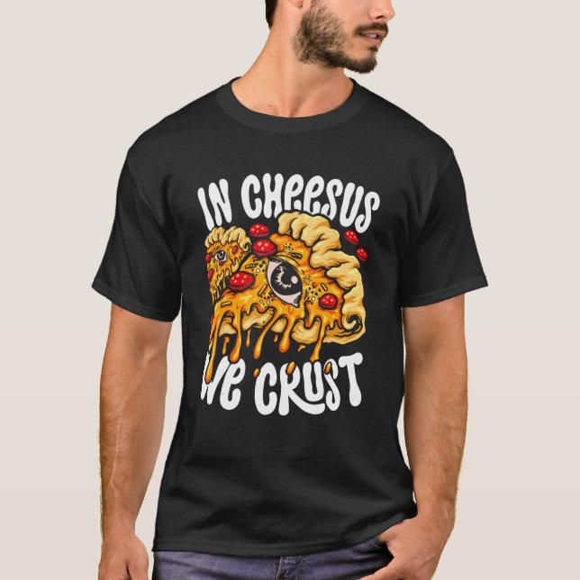 Hobby Pizza Maker In Cheesus We Crust T-Shirt (Front)