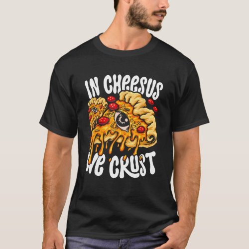 Hobby Pizza Maker In Cheesus We Crust T_Shirt