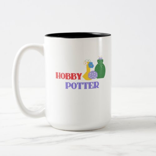 Hobby Potter _ mug for a pottery lover