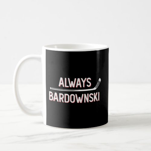 Hockey Always Bardownski Ice Inline Wheel Snipe Ce Coffee Mug