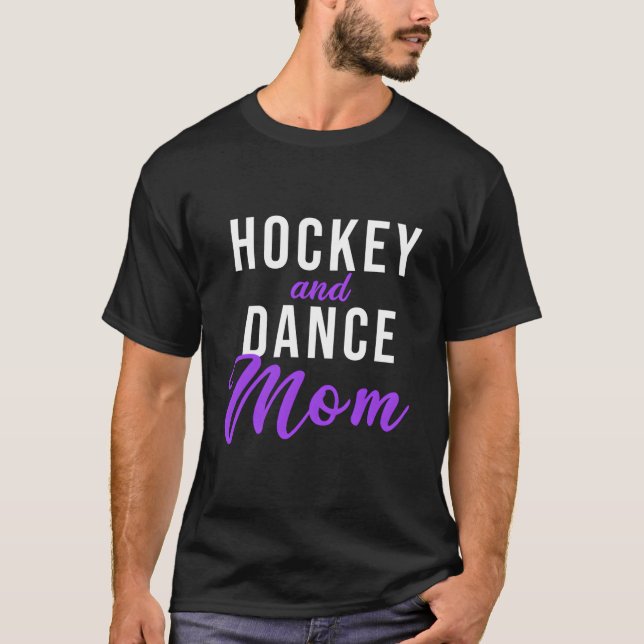 Hockey And Dance Mom T-Shirt (Front)
