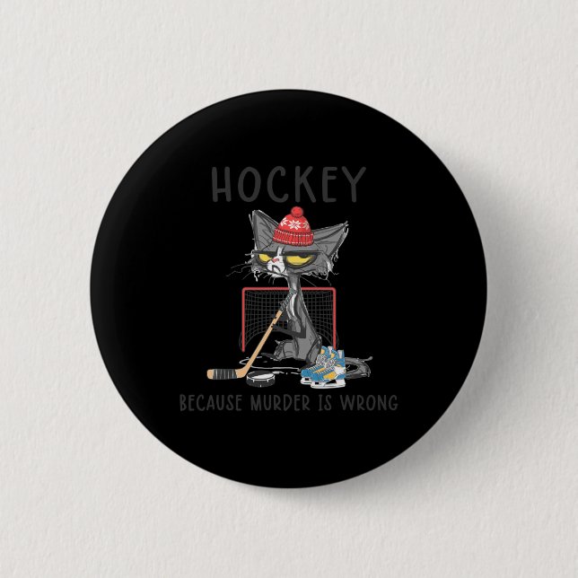 Hockey Because Murder Is Wrong Fun Cute Cat Hockey Button (Front)