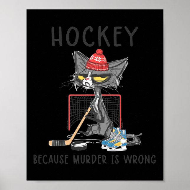 Hockey Because Murder Is Wrong Fun Cute Cat Hockey Poster (Front)
