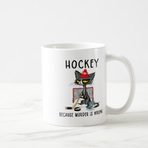 Hockey Because Murder Is Wrong Funny Cute Cat Hock Coffee Mug
