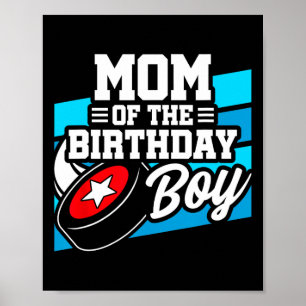 Hockey Birthday - Birthday Mom - Boys Hockey Birth Poster