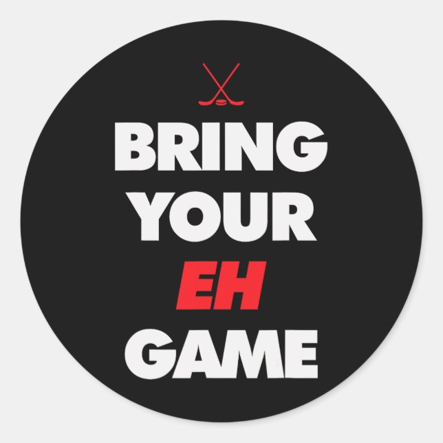 Hockey - Canada bring your EH Game  Classic Round Sticker (Front)