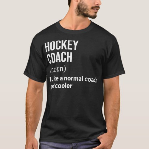 hockey coach like a normal coach but cooler T_Shirt