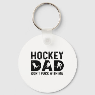 Hockey Dad Don't Puck With Me Keychain